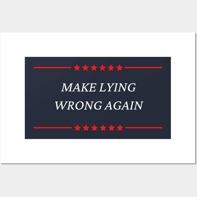 Make Lying Wrong Again Wall Art by PsychoDynamics